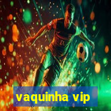 vaquinha vip